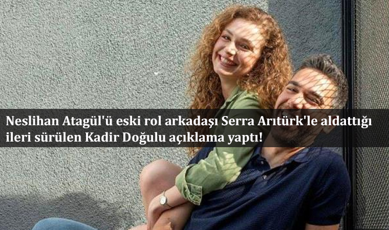 Kadir Doğulu Serra Arıtürk ilişkisi