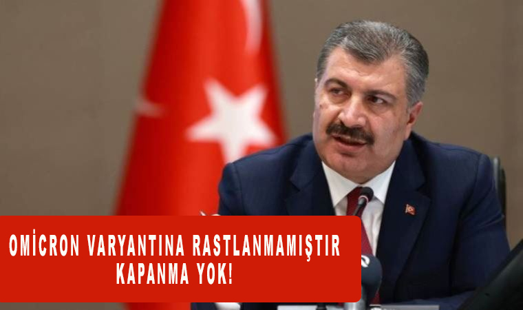 Ak Partili Sağlık Bakanı Fahrettin Koca: Şu ana kadar ülkemizde Omicron varyantına rastlanmamıştır, kapanma yok!