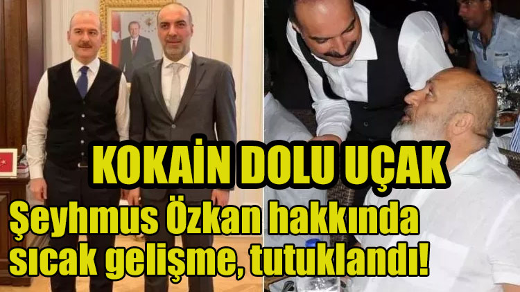 1.3 ton kokain yakalanan uçağın sahibi Şeyhmus Özkan hakkında sıcak gelişme, tutuklandı!