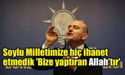 Soylu Milletimize hiç ihanet etmedik 'Bize yaptıran Allah'tır'