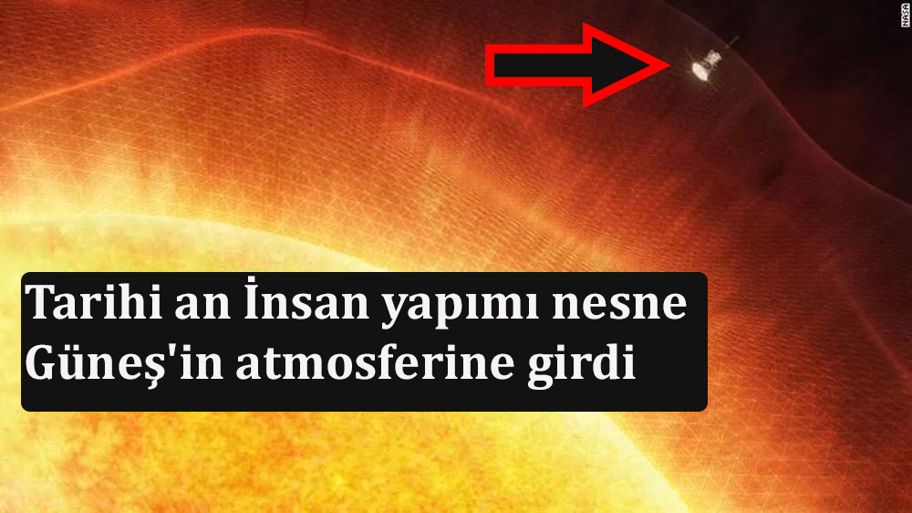 Tarihi an İnsan yapımı nesne Güneş'in atmosferine girdi