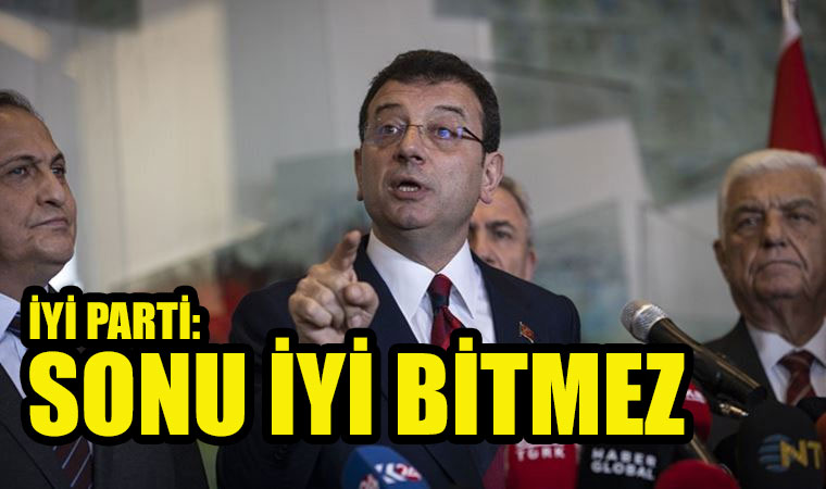 Ülkücülerin partisi İYİ Parti’den İBB yorumu; kayyum atanırsa millet bunu affetmez, sonu iyi bitmez!