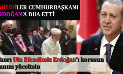 Yahudiler Cumhurbaşkanı Erdoğan'a dua etti!