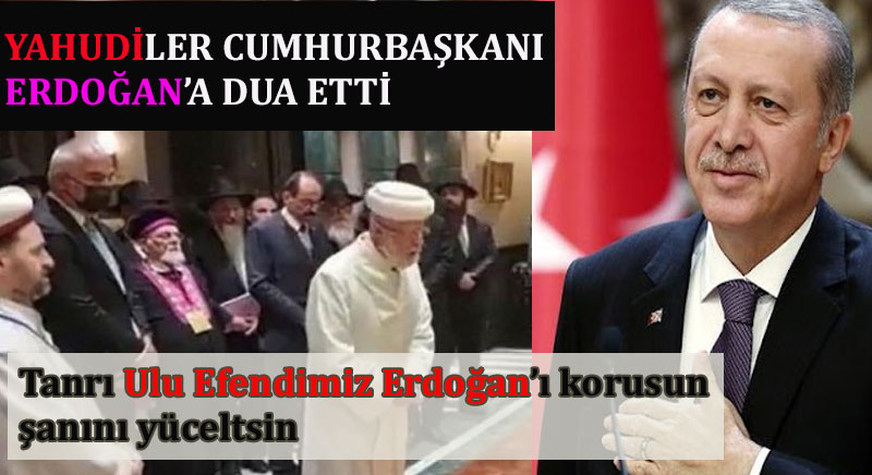 Yahudiler Cumhurbaşkanı Erdoğan'a dua etti!