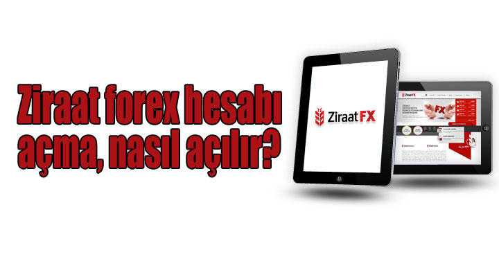 ziraat forex hesabı açma nasıl açılır?