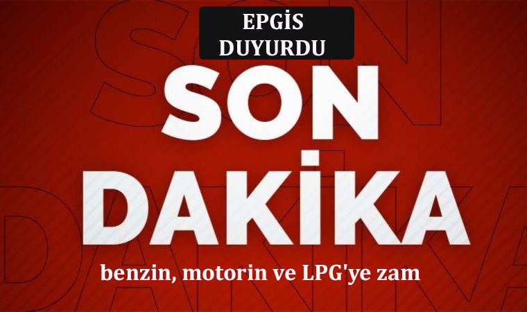 benzin, motorin ve LPG'ye zam