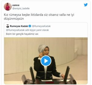 TELE1'in haberine göre, AKP’li Rümeysa Kadak, Meclis’te yaptığı konuşmayı sosyal medya hesabından “Bizim bir gençlik hayalimiz var” notuyla paylaştı.  Kadak konuşmasında “Bizim bir gençlik hayalimiz, derdimiz var. Gençlerin kendi yeteneklerini keşfedebildikleri alanlara kolaylıkla ulaşabildikleri, bu alanlara ulaşımlarını kolaylaştırdığımız ve aynı şekilde doğuda yaşayan arkadaşlarımızın kodlama robotik öğrenmemesinin tek sebebinin canlarının istememesi olduğu, gençlerin hayal kurmaktan çekinmediği ve bu hayalleri gerçeğe dönüştürdüğü, her bir arkadaşımızın spor, kültür, sanat faaliyetlerinden eşit faydalanabildikleri bir ülke hayal ediyoruz. Her genç için çalışmaya devam edeceğiz.” ifadelerini kullandı.  “GENÇLERİN AHI SİZİ YAKACAK”  Kadak’ın yaptığı konuşma sosyal medyada gündem oldu. Birçok yurttaş, Kadak’ın sözlerini alıntılayarak tepki gösterdi. Bir kullanıcı “Dün bir üniversiteli genç daha intihar etti. Sizin hayallerini çaldığınız torpilsiz AKP'li olmayan gençlerin ahı yakacak sizleri..” ifadelerini kullandı.  Çorlu Tren Kazası’nda oğlunu kaybeden Mısra Öz ise “Aladağ” da çocuklar okumak için okul bulamıyor. Okula gitmek için kaldıkları yurtta yanarak ölüyor. Ve bu durum hala aynı şekilde devam ediyor. Bu bahsettiğiniz hayallere ulaşabilmek için önce var olan gerçeği görmeniz gerek. Kodlama bir kenara dursun. Eğitim imkanı sağlayın.” paylaşımını yaptı.  TUVALET KAĞIDINA GELEN ZAM HATIRLATILDI  Kadak’ın sözlerine verilen tepkilerden bazıları şu şekilde: