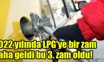 2022 yılında LPG'ye bir zam daha geldi bu 3. zam