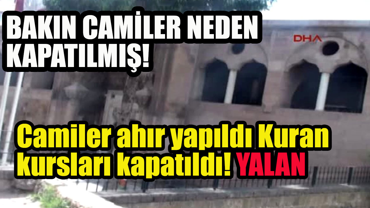 Camiler ahır yapıldı Kuran kursları kapatıldı yalanını atan Vatan hainleri hangi devletin kuklası?