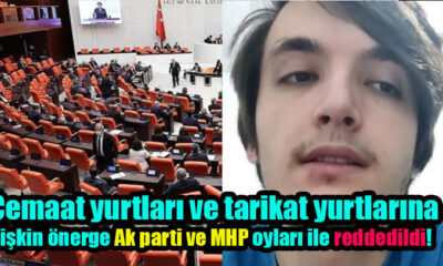 Cemaat yurtları ve tarikat yurtlarına ilişkin önerge Ak parti ve MHP oyları ile reddedildi!