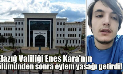 Elazığ Valiliği Enes Kara'nın ölümünden sonra eylem yasağı getirdi!