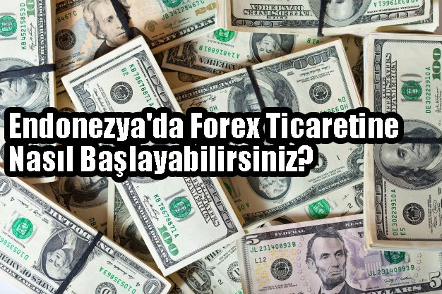 Endonezya'da Forex Ticaretine Nasıl Başlanır