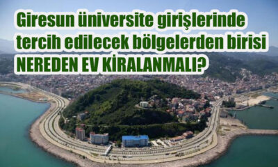 Giresun üniversite girişlerinde tercih edilecek bölgelerden birisi