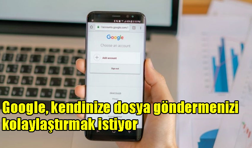 Google, kendinize dosya göndermenizi kolaylaştırmak istiyor