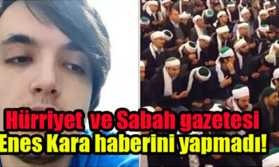 Hürriyet ve sabah gazetesi Enes Kara haberini yapmadı!