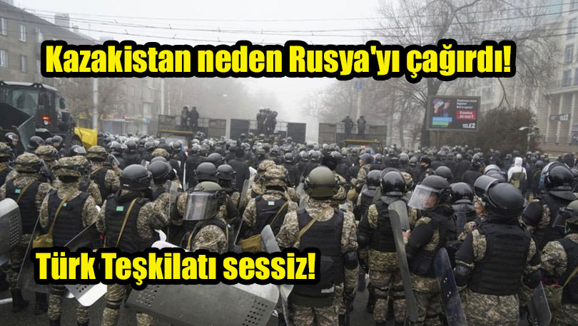 Kazakistan neden Rusya'yı çağırdı!