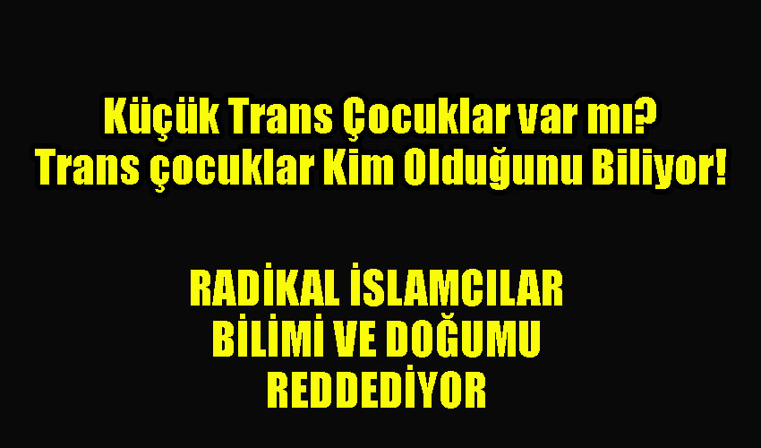 Küçük Trans Çocuklar var mı? Trans çocuklar Kim Olduğunu Biliyor!