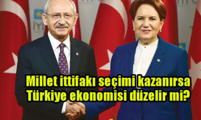 Millet ittifakı seçimi kazanırsa Türkiye ekonomisi düzelir mi?