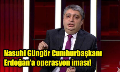 Nasuhi Güngör Cumhurbaşkanı Erdoğan'a operasyon iması!