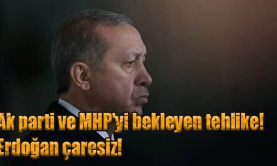 Ak parti ve MHP'yi bekleyen tehlike! Erdoğan çaresiz!