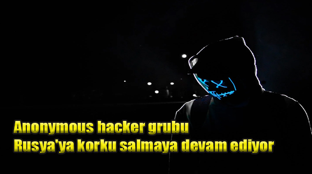 Anonymous hacker grubu Rusya'ya korku salmaya devam ediyor