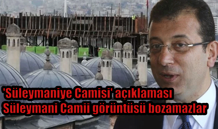 Ekrem İmamoğlu'ndan 'Süleymaniye Camisi' açıklaması