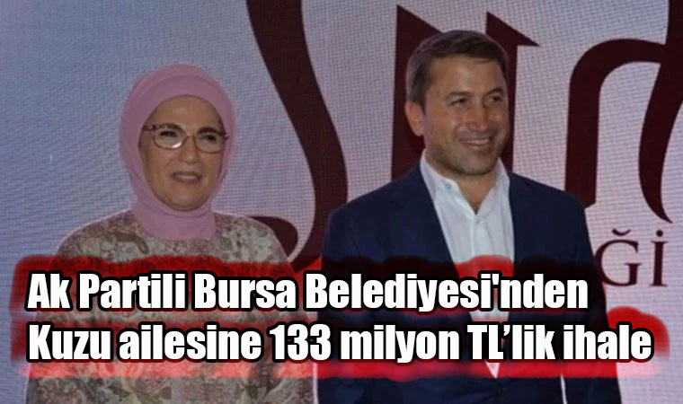 Ak Partili Bursa Belediyesi'nden Kuzu ailesine 133 milyon TL’lik ihale