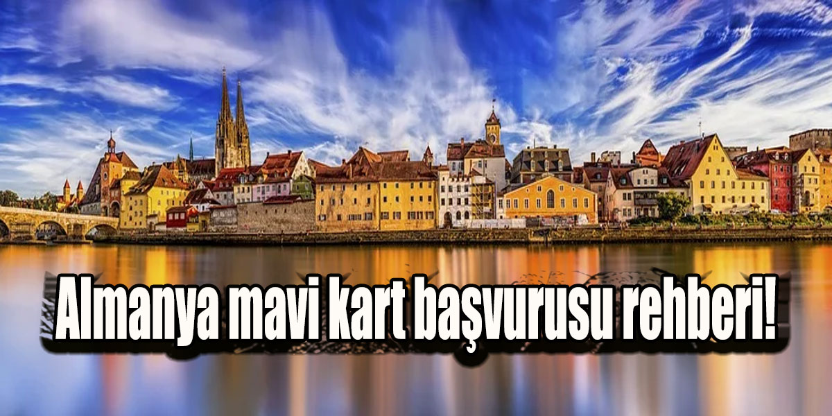 Almanya mavi kart başvurusu rehberi!