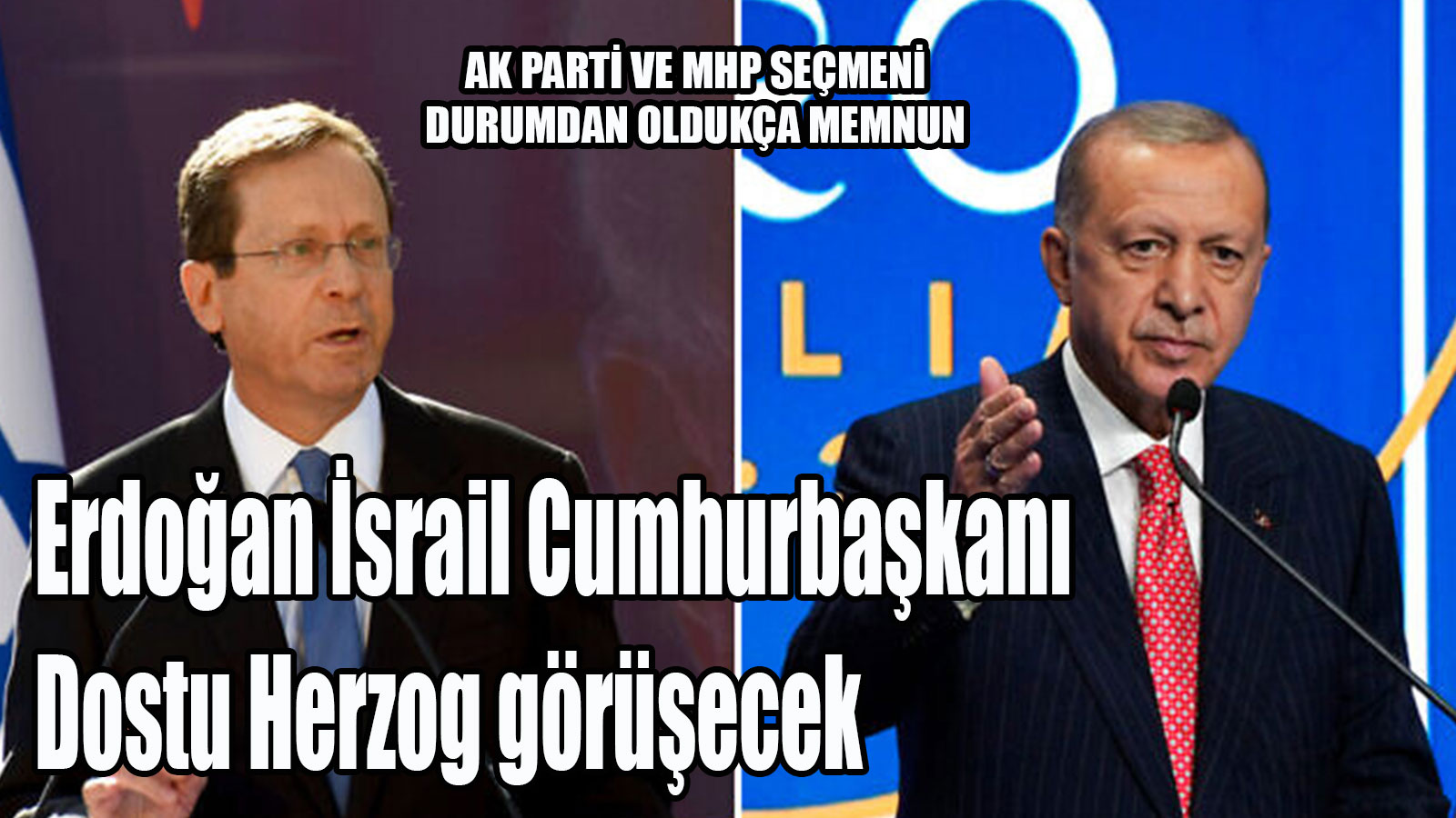 Erdoğan İsrail Cumhurbaşkanı Dostu Herzog görüşecek