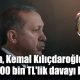 Erdoğan, Kemal Kılıçdaroğlu'na açtığı 500 bin TL'lik davayı kaybetti!