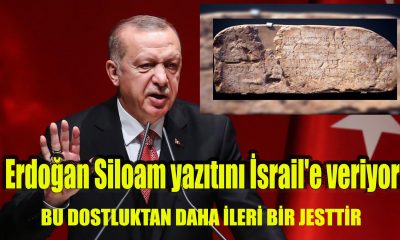 Erdoğan Siloam yazıtını İsrail'e veriyor