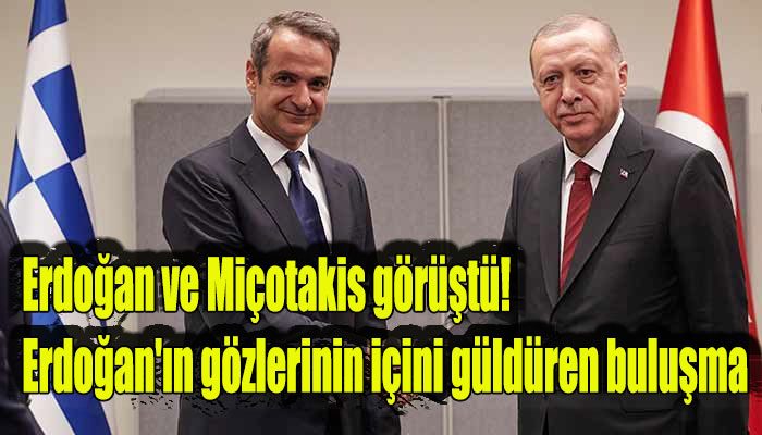 Erdoğan ve Miçotakis görüştü