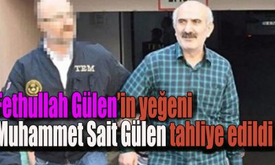 Fethullah Gülen’in yeğeni Muhammet Sait Gülen tahliye edildi