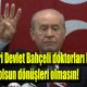 MHP Lideri Devlet Bahçeli doktorları hedef aldı, gidişleri olsun dönüşleri olmasın!