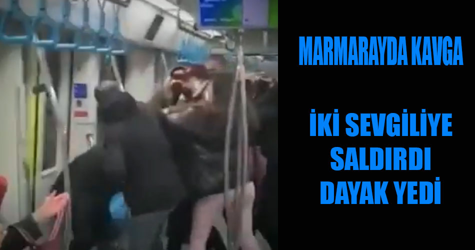 Marmaray'da kavga burada aile var sevişemezsiniz dedi, iki sevgiliye saldırdı!