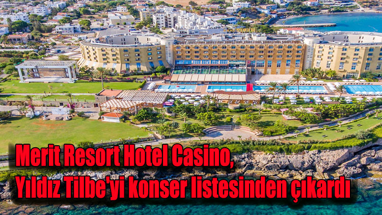 Merit Resort Hotel Casino, Yıldız Tilbe'yi konser listesinden çıkardı