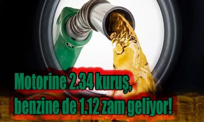 Motorine 2.34 kuruş, benzine de 1.12 zam geliyor!