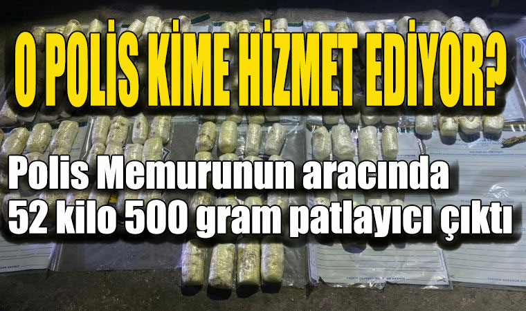 Polis Memurunun aracında 52 kilo 500 gram patlayıcı