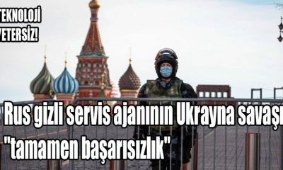 Rus gizli servis ajanının Ukrayna savaşını "tamamen başarısızlık" olarak nitelendirdiği iddia edildi