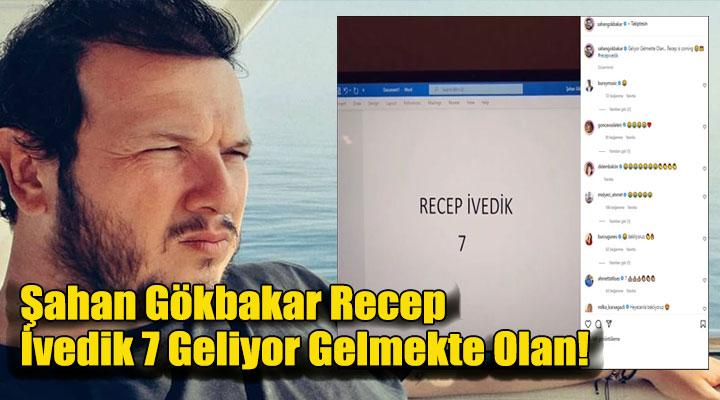 Şahan Gökbakar Recep İvedik 7 Geliyor Gelmekte Olan!