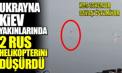 Ukrayna Kiev yakınlarında 2 Rus helikopterini düşürdü görüntüler yayınlandı!