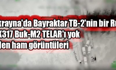 Ukrayna'da Bayraktar TB-2'nin bir Rus 9K317 Buk-M2 TELAR'ı yok eden ham görüntüleri