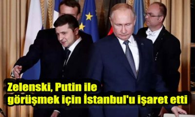 Zelenski, Putin ile görüşmek için İstanbul'u işaret etti