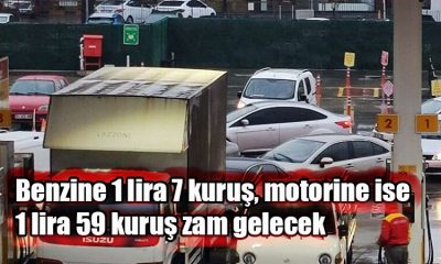 Benzin ve motorine büyük zam kapıda benzine 1 lira 7 kuruş, motorine ise 1 lira 59 kuruş zam gelecek