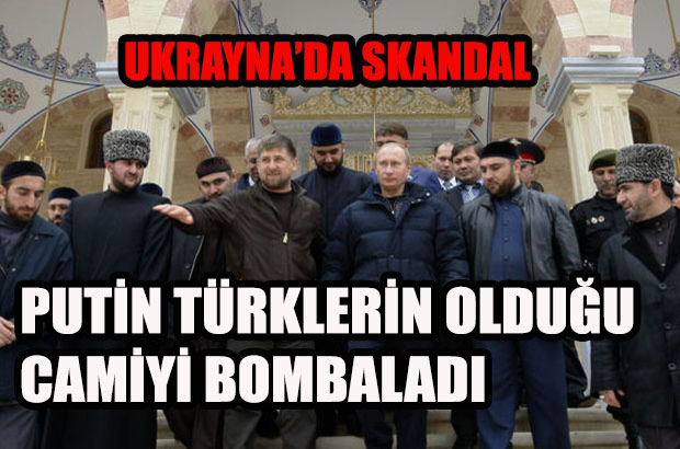 Putin cami bombaladı