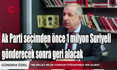 Ak Parti seçimden önce 1 milyon Suriyeli gönderecek sonra geri alacak