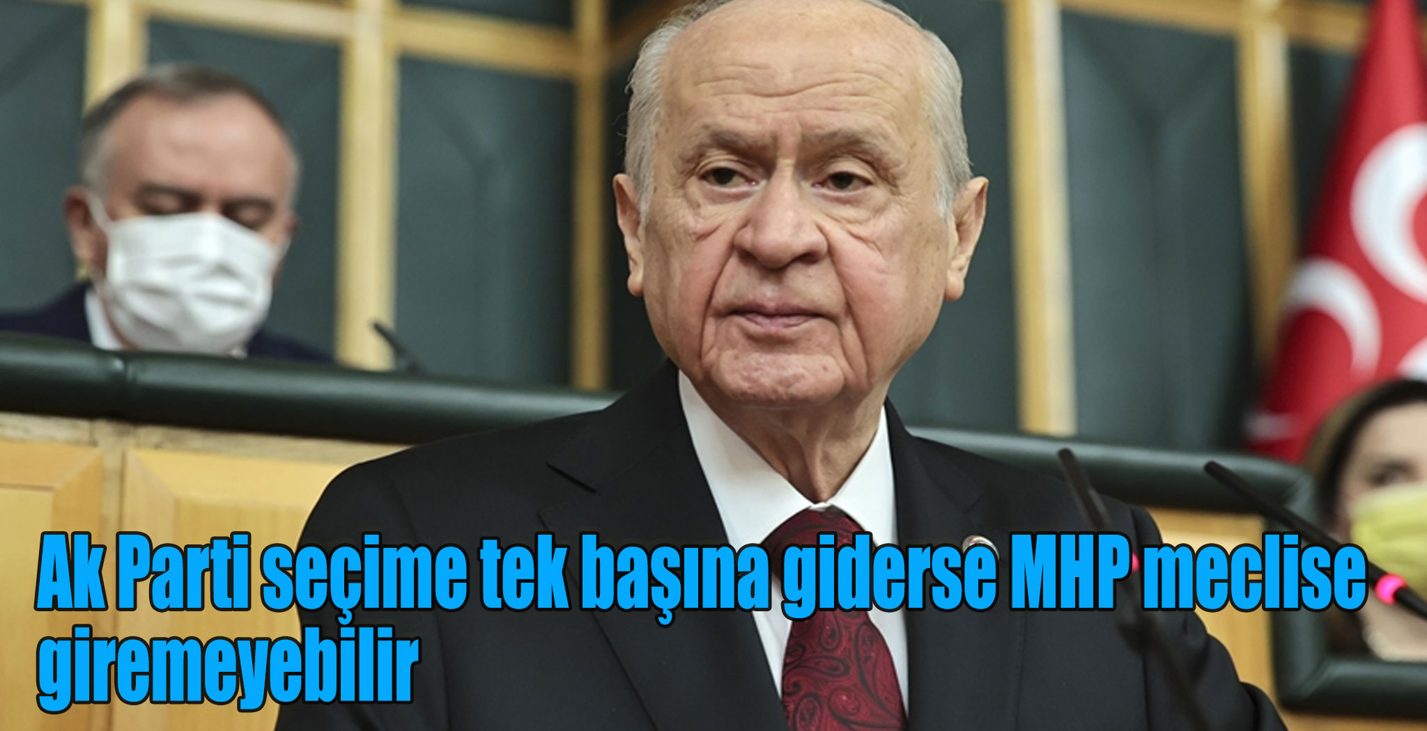 Ak Parti seçime tek başına giderse MHP meclise giremeyebilir!