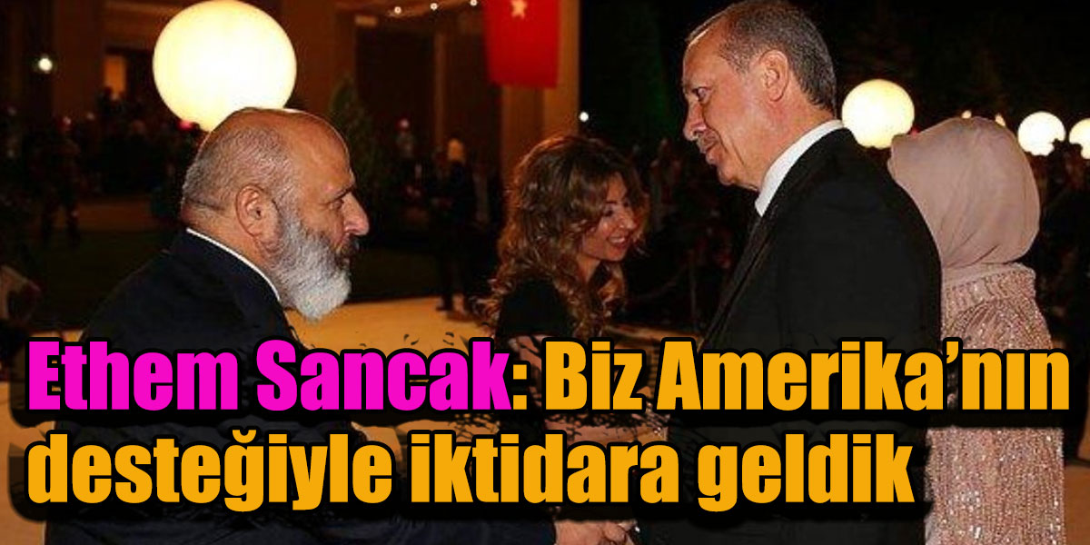 Biz Amerika’nın desteğiyle iktidara geldik