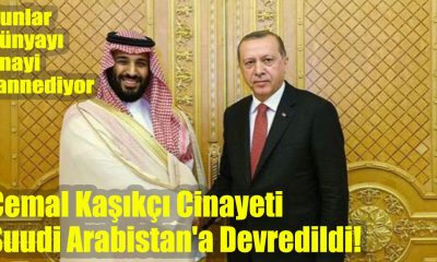 Cemal Kaşıkçı Cinayeti Suudi Arabistan'a Devredildi!