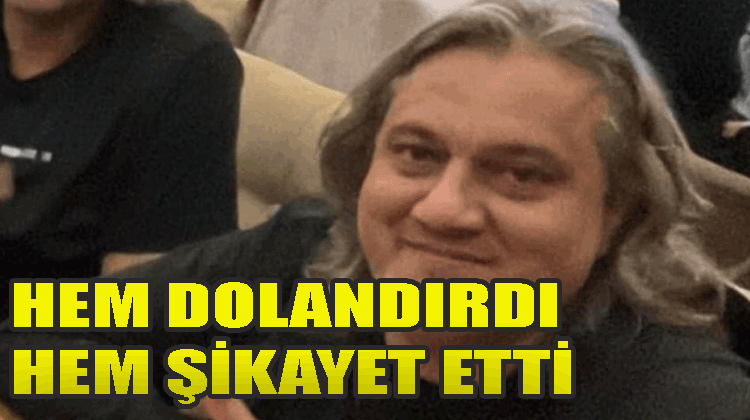 Davut Süver hem dolandırdı hem şikayet etti !